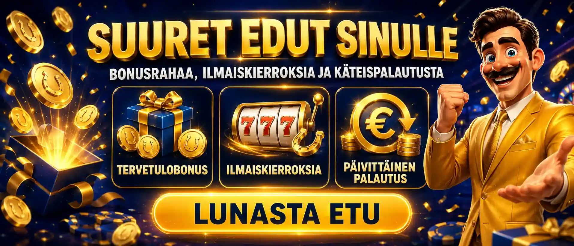 Suuret edut, bonusrahaa, ilmaiskierroksia ja käteispalautusta