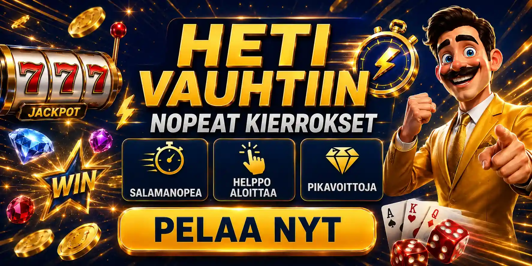 Heti vauhtiin nopeat kierrokset ja pikavoittoja helposti aloittaen
